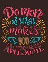 Do More of What Makes You Awesome (Inspirational Journal, Diary, Notebook)