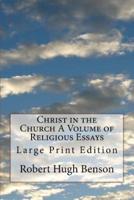 Christ in the Church A Volume of Religious Essays