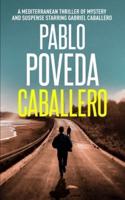 Caballero: A European thriller of mystery and suspense starring Gabriel Caballero