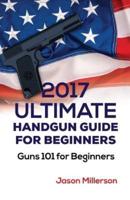 2017 Ultimate Handgun Guide for Beginners