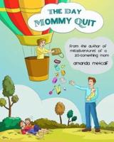 The Day Mommy Quit