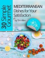 30 Simple Gourmet Mediterranean Dishes for Your Satisfaction.Full Color