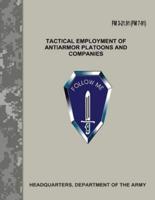 Tactical Employment of Antiarmor Platoons and Companies (FM 3-21.91 / FM 7-91)