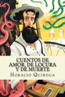 Cuentos De Amor, De Locura Y De Muerte (Spanish Edition)