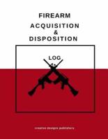 Firearm Acquisition & Disposition Log
