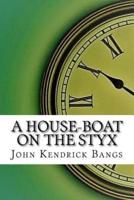 A House-Boat on the Styx