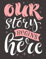 Our Story Begins Here (Inspirational Journal, Diary, Notebook)