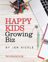 Happy Kids, Growing Biz Workbook
