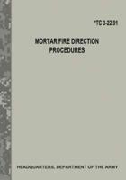 Mortar Fire Direction Procedures (TC 3-22.91)