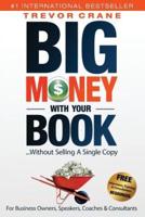 Big Money With Your Book...Without Selling a Single Copy