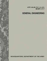General Engineering (Atp 3-34.40 / FM 3-34.400 / McWp 3-17.7)