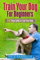 Train Your Dog For Beginners