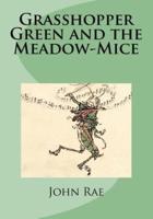 Grasshopper Green and the Meadow-Mice