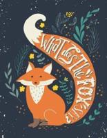 What Does the Fox Say (Inspirational Journal, Diary, Notebook)