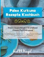 Paleo Kurkuma Rezepte Kochbuch - Paleo Superfood & Brainfood Power For Everyone