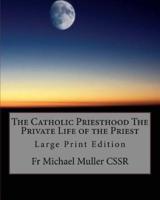 The Catholic Priesthood The Private Life of the Priest