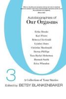 Autobiographies of Our Orgasms, 3