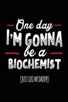 One Day I'm Gonna Be a Biochemist (Just Like My Daddy!)