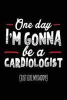 One Day I'm Gonna Be a Cardiologist (Just Like My Daddy!)