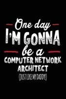 One Day I'm Gonna Be a Computer Network Architect (Just Like My Daddy!)