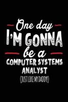 One Day I'm Gonna Be a Computer Systems Analyst (Just Like My Daddy!)