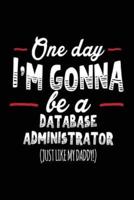 One Day I'm Gonna Be a Database Administrator (Just Like My Daddy!)