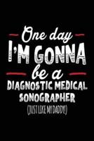 One Day I'm Gonna Be a Diagnostic Medical Sonographer (Just Like My Daddy!)