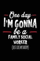 One Day I'm Gonna Be a Family Social Worker (Just Like My Daddy!)