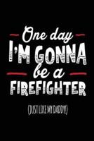 One Day I'm Gonna Be a Firefighter (Just Like My Daddy!)