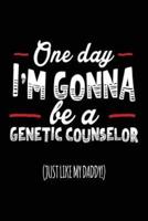 One Day I'm Gonna Be a Genetic Counselor (Just Like My Daddy!)