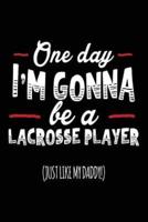 One Day I'm Gonna Be a Lacrosse Player (Just Like My Daddy!)