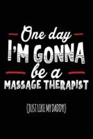 One Day I'm Gonna Be a Massage Therapist (Just Like My Daddy!)