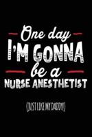 One Day I'm Gonna Be a Nurse Anesthetist (Just Like My Daddy!)