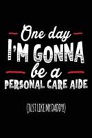 One Day I'm Gonna Be a Personal Care Aide (Just Like My Daddy!)