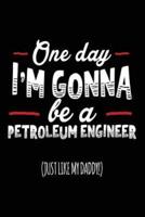 One Day I'm Gonna Be a Petroleum Engineer (Just Like My Daddy!)