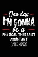 One Day I'm Gonna Be a Physical Therapist Assistant (Just Like My Daddy!)