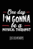 One Day I'm Gonna Be a Physical Therapist (Just Like My Daddy!)