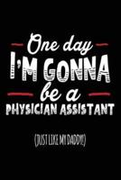 One Day I'm Gonna Be a Physician Assistant (Just Like My Daddy!)