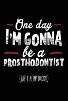 One Day I'm Gonna Be a Prosthodontist (Just Like My Daddy!)