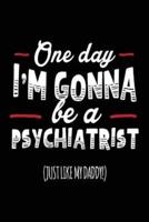 One Day I'm Gonna Be a Psychiatrist (Just Like My Daddy!)
