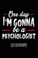 One Day I'm Gonna Be a Psychologist (Just Like My Daddy!)