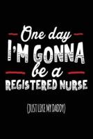 One Day I'm Gonna Be a Registered Nurse (Just Like My Daddy!)