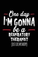One Day I'm Gonna Be a Respiratory Therapist (Just Like My Daddy!)
