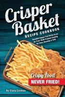 Crisper Basket Recipe Cookbook