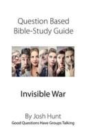 Question-Based Bible Study Guide -- Invisible War