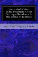 Journal of a West India Proprietor Kept During a Residence in the Island of Jamaica