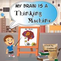 My Brain Is a Thinking Machine