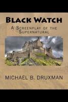 Black Watch: A Screenplay of the Supernatural