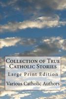 Collection of True Catholic Stories