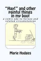 "Hay!" and Other Painful Things in My Boot